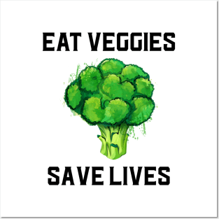 Eat Veggies Save Lives Posters and Art